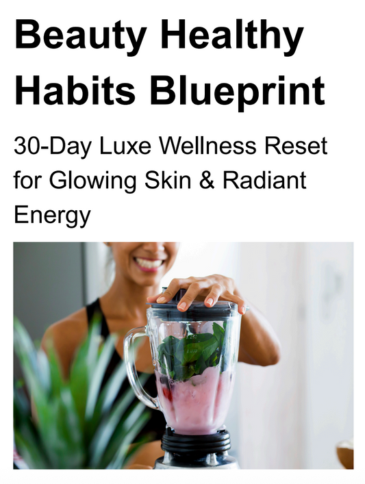 BEAUTY HEALTHY HABITS BLUEPRINT – Your 30-Day Guide to Effortless Wellness