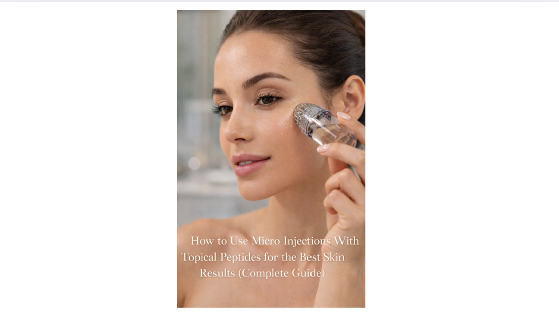 How to Use Micro Injections With Topical Peptides for the Best Skin Results (Complete Guide)
