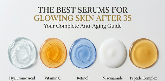 The Best Serums for Glowing Skin After 35: Your Complete Anti-Aging Guide